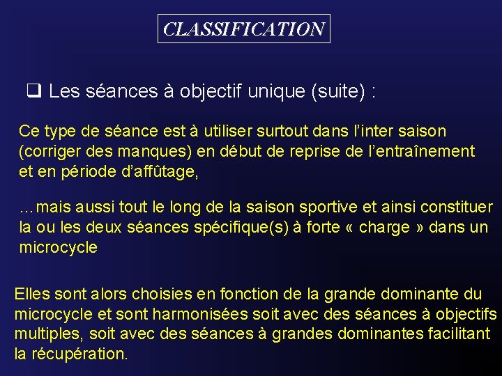 CLASSIFICATION q Les séances à objectif unique (suite) : Ce type de séance est