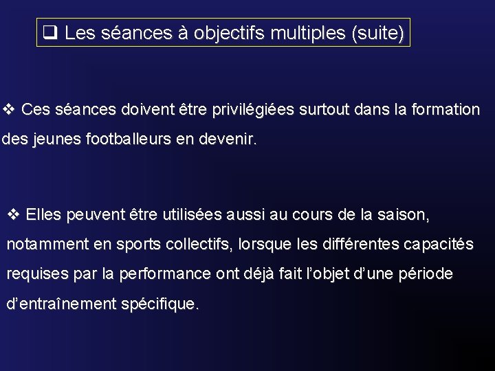 q Les séances à objectifs multiples (suite) v Ces séances doivent être privilégiées surtout