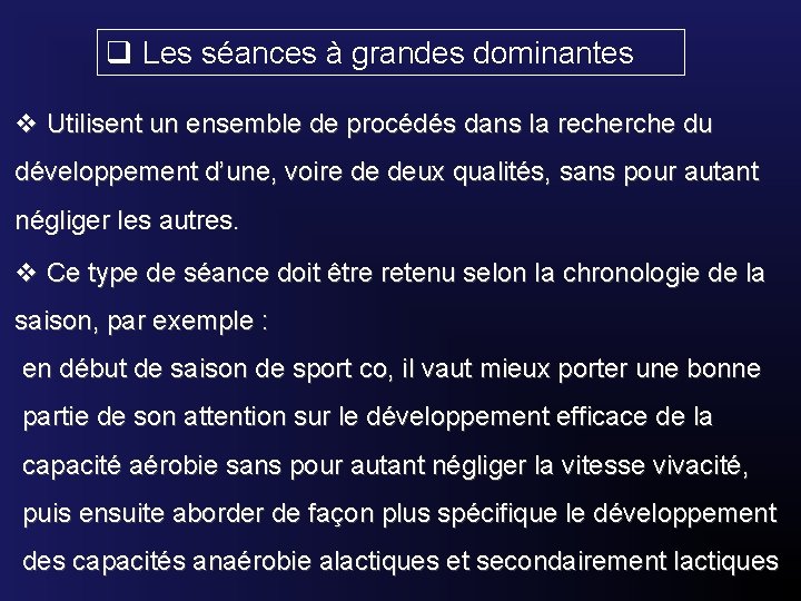 q Les séances à grandes dominantes v Utilisent un ensemble de procédés dans la