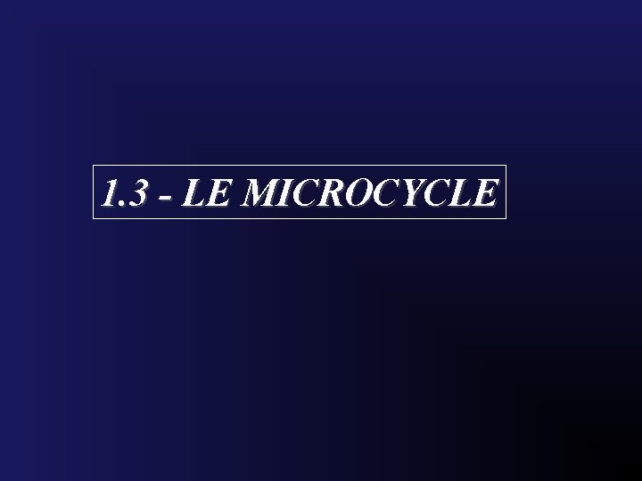 1. 3 - LE MICROCYCLE 