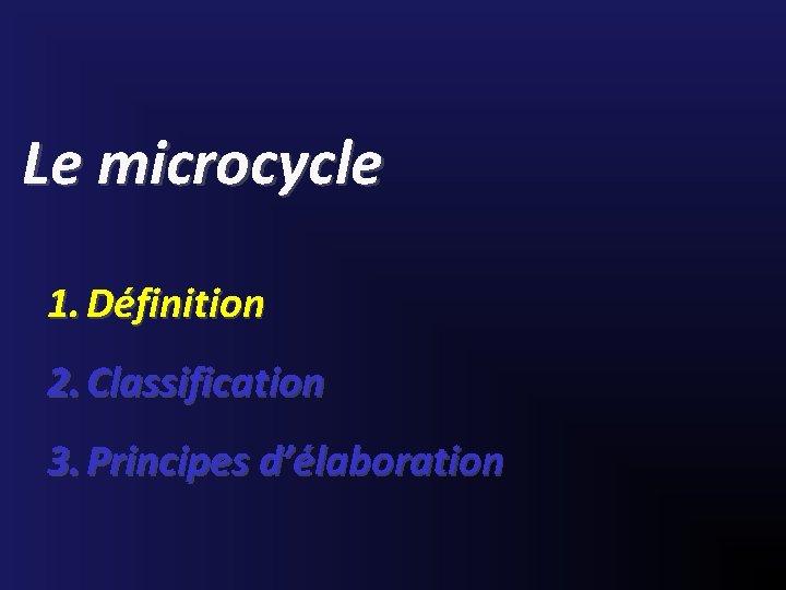 Le microcycle 1. Définition 2. Classification 3. Principes d’élaboration 