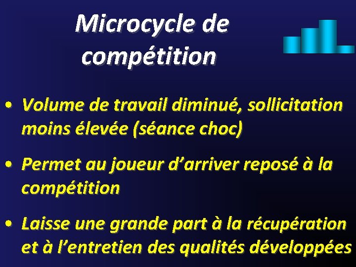 Microcycle de compétition • Volume de travail diminué, sollicitation moins élevée (séance choc) •