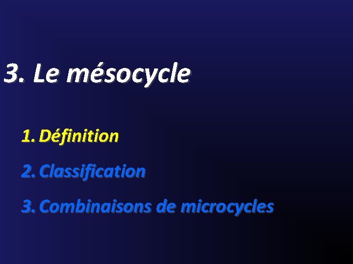 3. Le mésocycle 1. Définition 2. Classification 3. Combinaisons de microcycles 