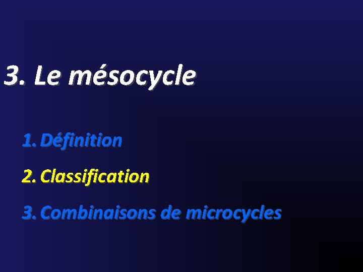 3. Le mésocycle 1. Définition 2. Classification 3. Combinaisons de microcycles 