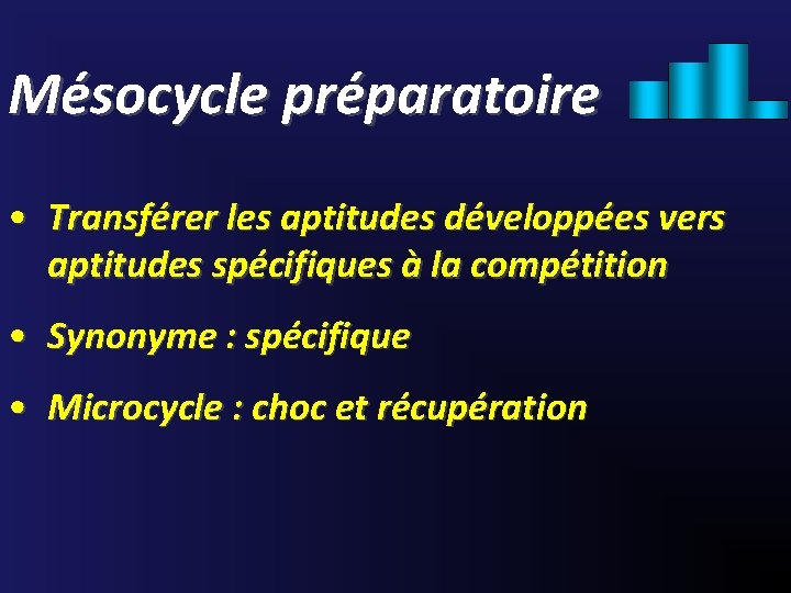 Mésocycle préparatoire • Transférer les aptitudes développées vers aptitudes spécifiques à la compétition •