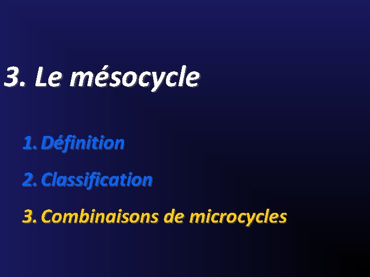 3. Le mésocycle 1. Définition 2. Classification 3. Combinaisons de microcycles 