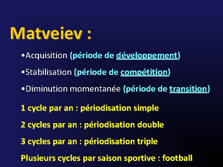 Matveiev : • Acquisition (période de développement) • Stabilisation (période de compétition) • Diminution