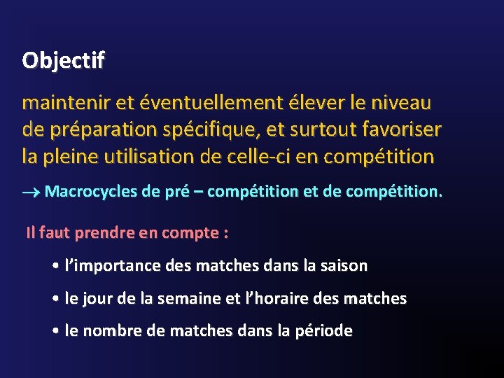 Objectif maintenir et éventuellement élever le niveau de préparation spécifique, et surtout favoriser la