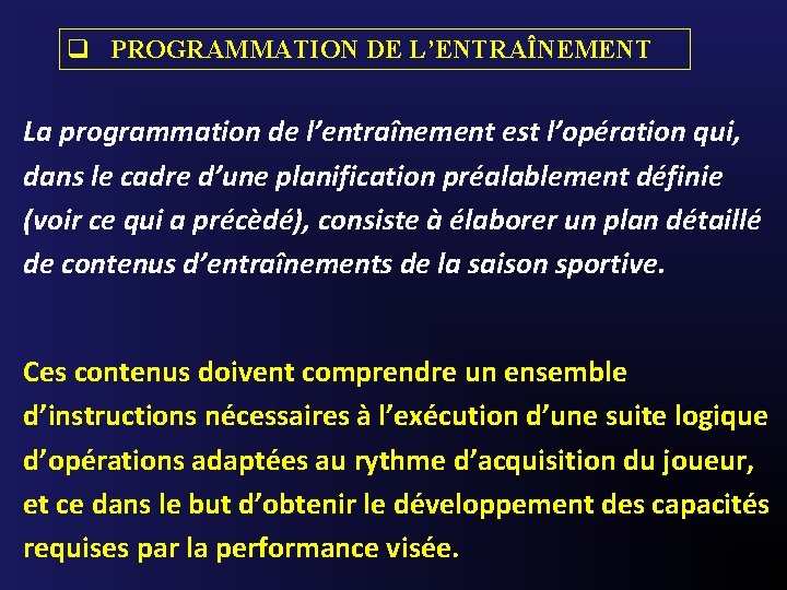 q PROGRAMMATION DE L’ENTRAÎNEMENT La programmation de l’entraînement est l’opération qui, dans le cadre