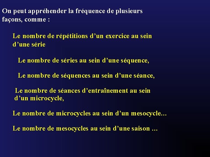 On peut appréhender la fréquence de plusieurs façons, comme : Le nombre de répétitions