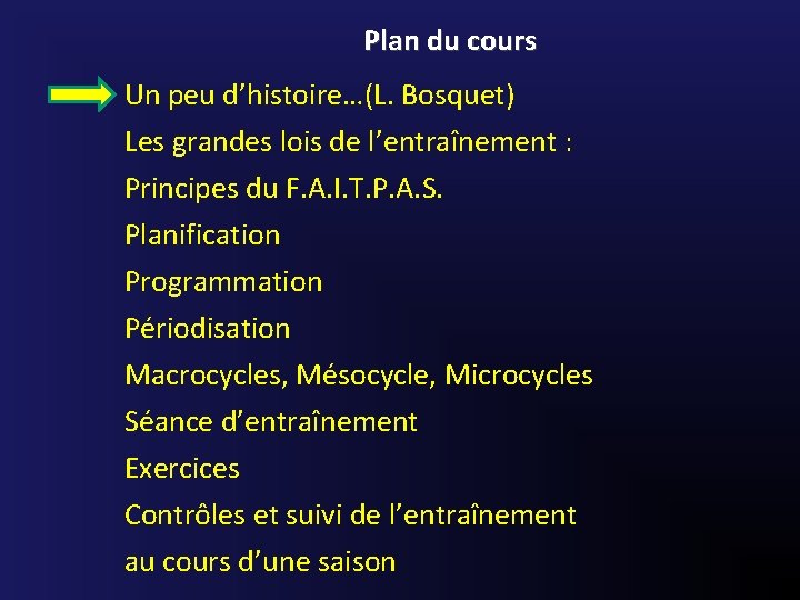 Plan du cours Un peu d’histoire…(L. Bosquet) Les grandes lois de l’entraînement : Principes