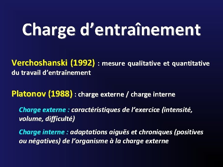 Charge d’entraînement Verchoshanski (1992) : mesure qualitative et quantitative du travail d’entraînement Platonov (1988)