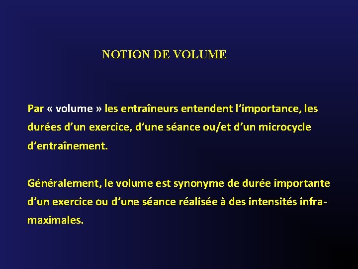 NOTION DE VOLUME Par « volume » les entraîneurs entendent l’importance, les durées d’un