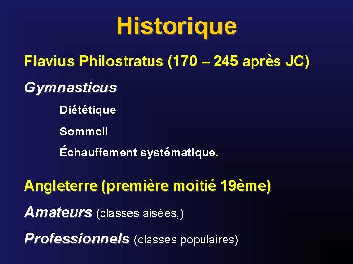 Historique Flavius Philostratus (170 – 245 après JC) Gymnasticus Diététique Sommeil Échauffement systématique. Angleterre