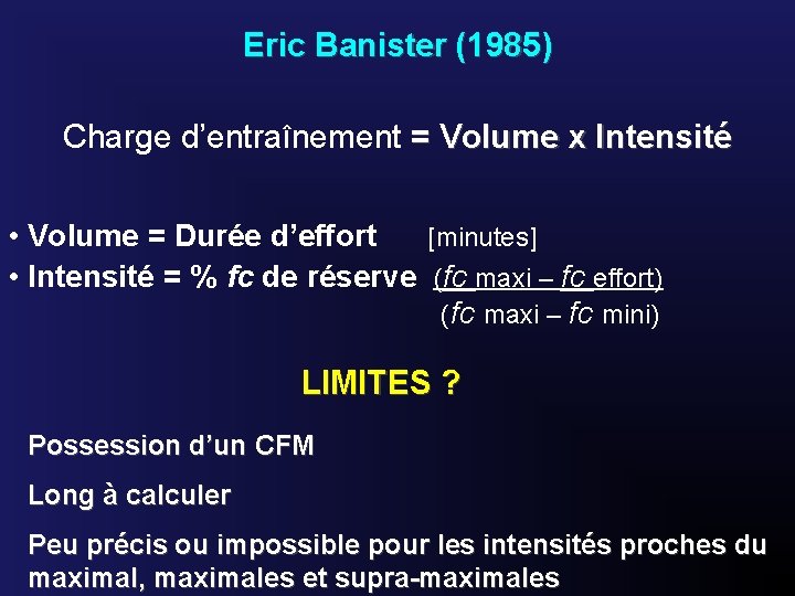 Eric Banister (1985) Charge d’entraînement = Volume x Intensité • Volume = Durée d’effort
