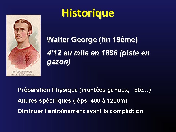 Historique Walter George (fin 19ème) 4’ 12 au mile en 1886 (piste en gazon)