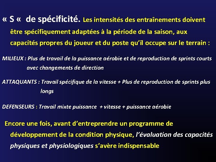  « S « de spécificité Les intensités des entraînements doivent être spécifiquement adaptées