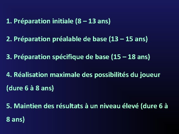 1. Préparation initiale (8 – 13 ans) 2. Préparation préalable de base (13 –