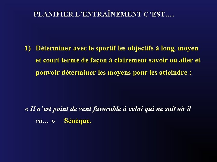 PLANIFIER L’ENTRAÎNEMENT C’EST…. 1) Déterminer avec le sportif les objectifs à long, moyen et