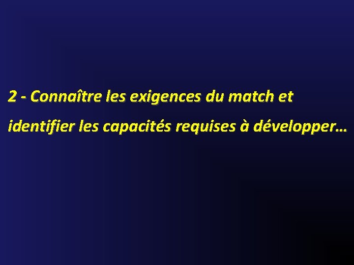 2 - Connaître les exigences du match et identifier les capacités requises à développer…