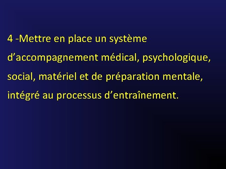 4 -Mettre en place un système d’accompagnement médical, psychologique, social, matériel et de préparation