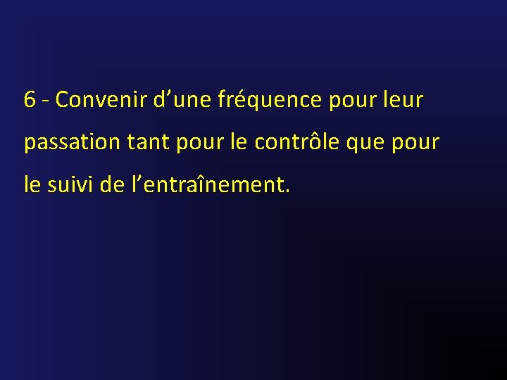 6 - Convenir d’une fréquence pour leur passation tant pour le contrôle que pour