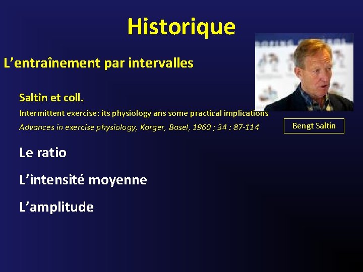 Historique L’entraînement par intervalles Saltin et coll. Intermittent exercise: its physiology ans some practical