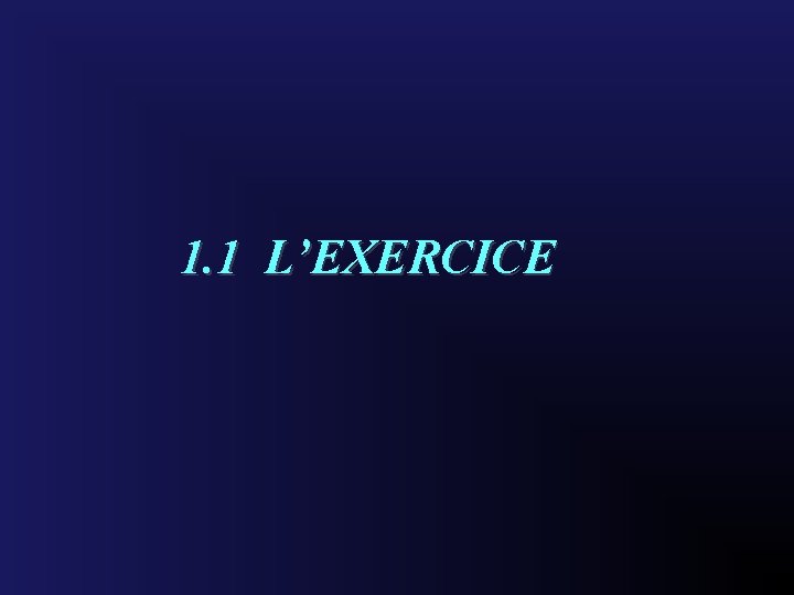 1. 1 L’EXERCICE 