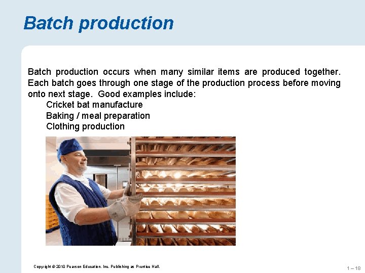 Batch production occurs when many similar items are produced together. Each batch goes through Batch production occurs when many similar items are produced together. Each batch goes through