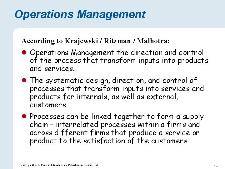 Operations Management According to Krajewski / Ritzman / Malhotra: l Operations Management the direction Operations Management According to Krajewski / Ritzman / Malhotra: l Operations Management the direction