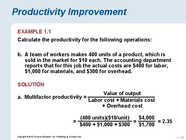 Productivity Improvement EXAMPLE 1. 1 Calculate the productivity for the following operations: b. A Productivity Improvement EXAMPLE 1. 1 Calculate the productivity for the following operations: b. A