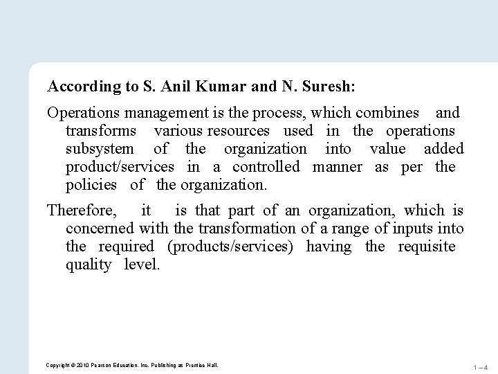 According to S. Anil Kumar and N. Suresh: Operations management is the process, which According to S. Anil Kumar and N. Suresh: Operations management is the process, which
