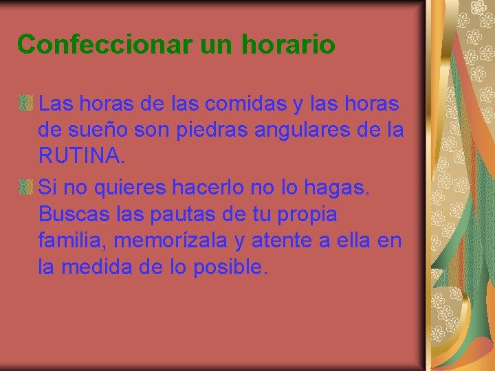 Confeccionar un horario Las horas de las comidas y las horas de sueño son