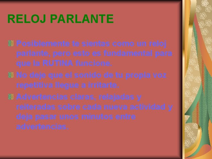 RELOJ PARLANTE Posiblemente te sientas como un reloj parlante, pero esto es fundamental para