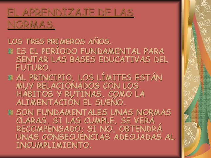 EL APRENDIZAJE DE LAS NORMAS. LOS TRES PRIMEROS AÑOS. ES EL PERÍODO FUNDAMENTAL PARA