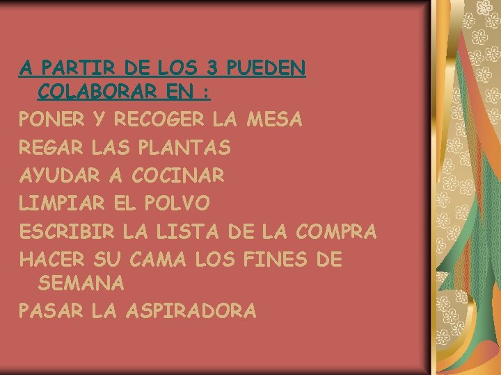 A PARTIR DE LOS 3 PUEDEN COLABORAR EN : PONER Y RECOGER LA MESA