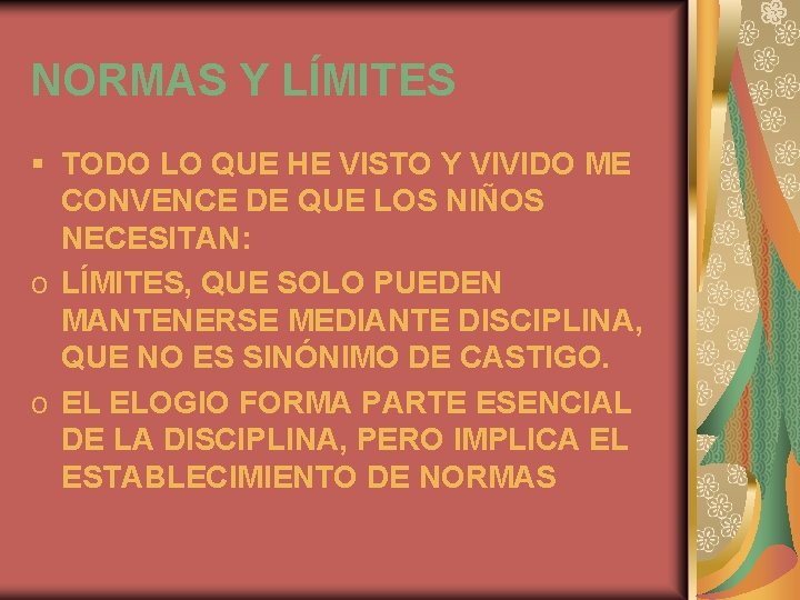 NORMAS Y LÍMITES § TODO LO QUE HE VISTO Y VIVIDO ME CONVENCE DE