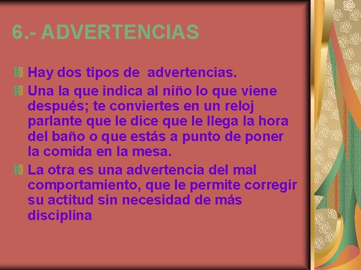 6. - ADVERTENCIAS Hay dos tipos de advertencias. Una la que indica al niño