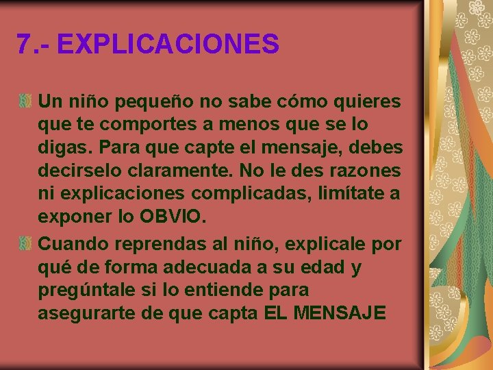 7. - EXPLICACIONES Un niño pequeño no sabe cómo quieres que te comportes a