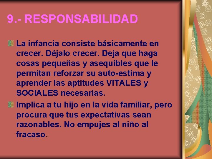 9. - RESPONSABILIDAD La infancia consiste básicamente en crecer. Déjalo crecer. Deja que haga