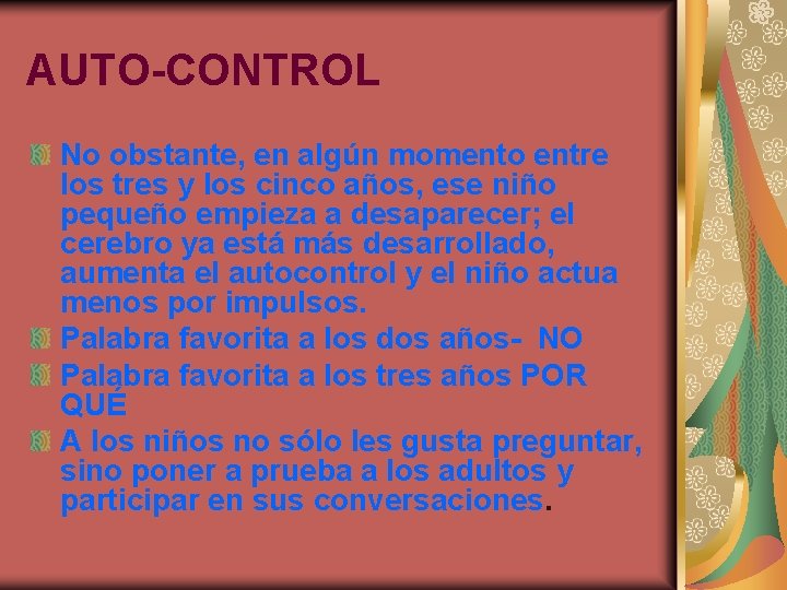 AUTO-CONTROL No obstante, en algún momento entre los tres y los cinco años, ese