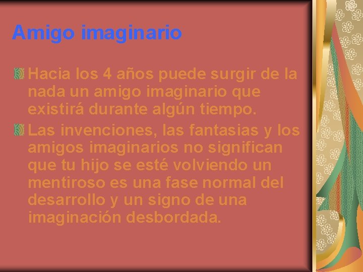 Amigo imaginario Hacia los 4 años puede surgir de la nada un amigo imaginario