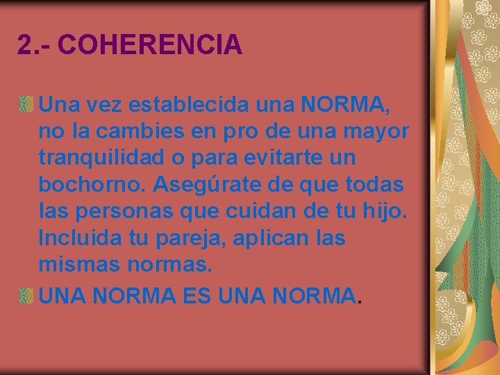 2. - COHERENCIA Una vez establecida una NORMA, no la cambies en pro de