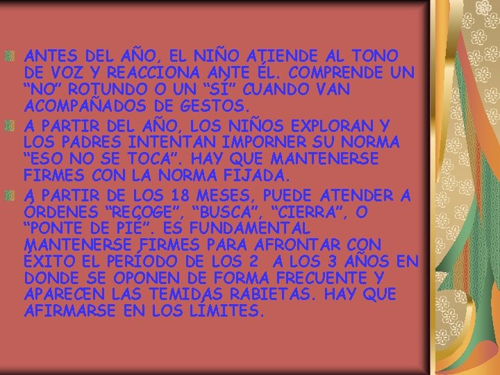 ANTES DEL AÑO, EL NIÑO ATIENDE AL TONO DE VOZ Y REACCIONA ANTE ÉL.