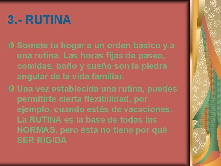 3. - RUTINA Somete tu hogar a un orden básico y a una rutina.