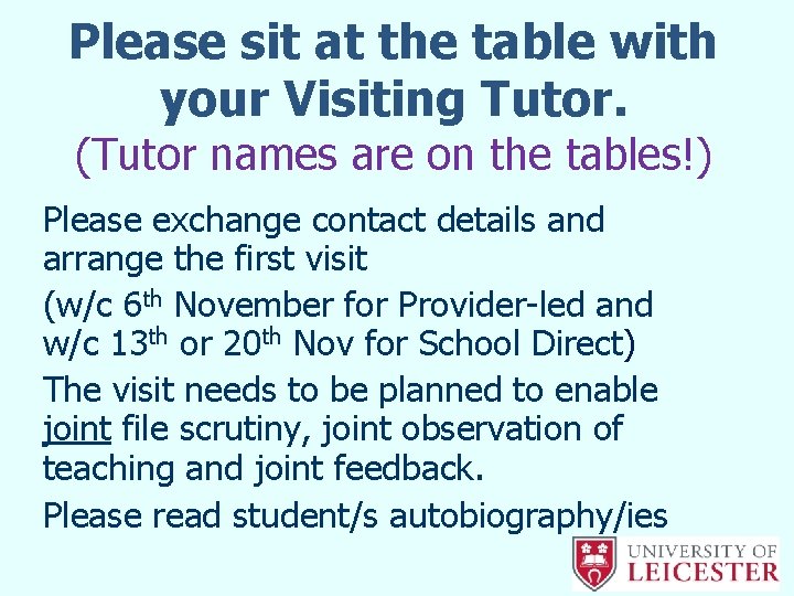 Please sit at the table with your Visiting Tutor. (Tutor names are on the
