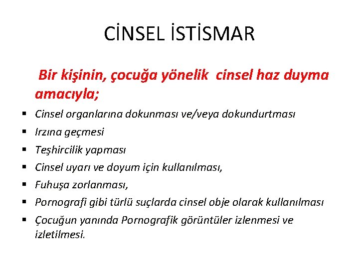 CİNSEL İSTİSMAR Bir kişinin, çocuğa yönelik cinsel haz duyma amacıyla; § § § §