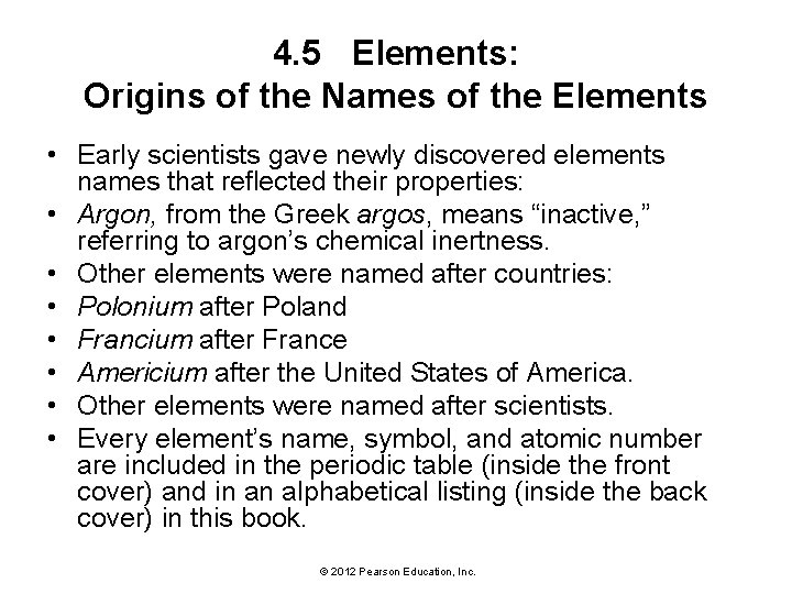 4. 5 Elements: Origins of the Names of the Elements • Early scientists gave