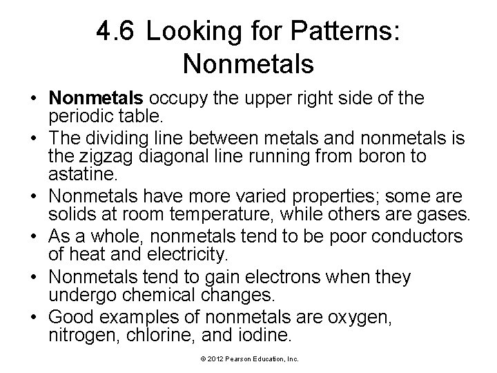 4. 6 Looking for Patterns: Nonmetals • Nonmetals occupy the upper right side of