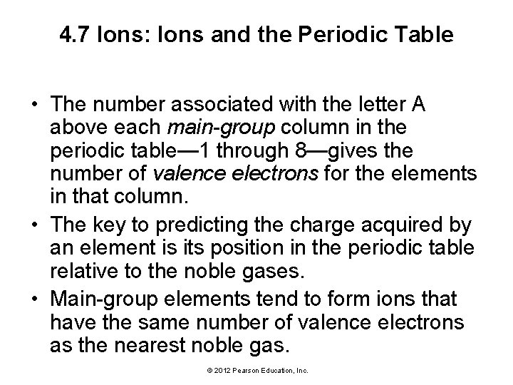 4. 7 Ions: Ions and the Periodic Table • The number associated with the